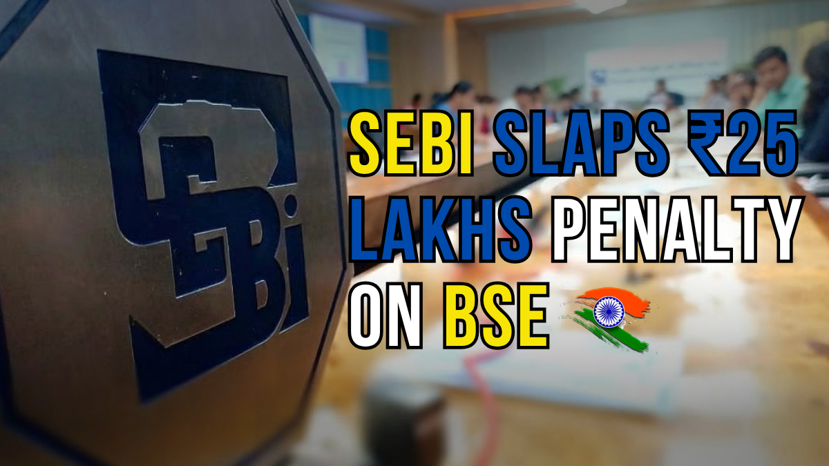 SEBI Slaps ₹25 Lakhs Penalty on BSE for Regulatory Violations